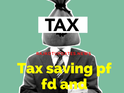 Rajkotupdates.news : Tax Saving PF FD and Insurance Tax Relief
