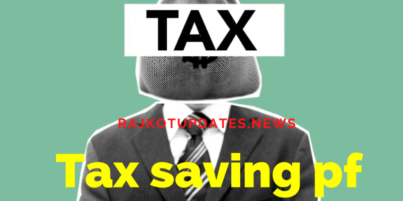 Rajkotupdates.news : Tax Saving PF FD and Insurance Tax Relief